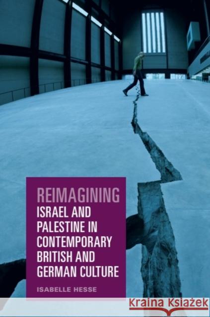 Reimagining Israel and Palestine in Contemporary British and German Culture Isabelle (Senior Lecturer in Department of English, University of Sydney) Hesse 9781399523684 Edinburgh University Press - książka