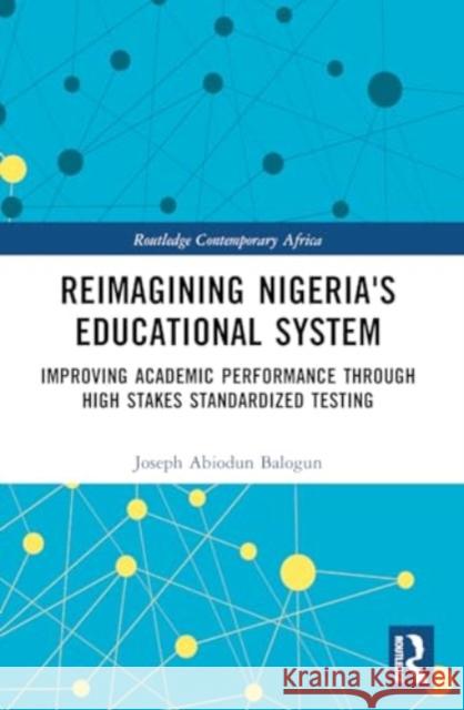 Reimagining Nigeria's Educational System Joseph A. (Chicago State University, USA) Balogun 9781032483160 Taylor & Francis Ltd - książka