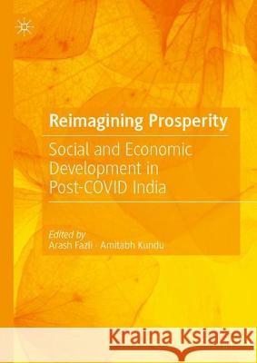 Reimagining Prosperity: Social and Economic Development in Post-Covid India Arash Fazli Amitabh Kundu 9789811972560 Palgrave MacMillan - książka