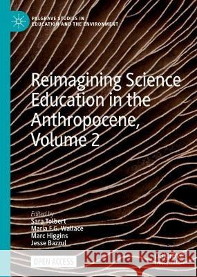 Reimagining Science Education in the Anthropocene, Volume 2 Sara Tolbert Maria F. G. Wallace Marc Higgins 9783031354298 Palgrave MacMillan - książka