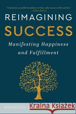 Reimagining Success: Manifesting Happiness and Fulfillment Maureen Fallon-Cyr 9781961624283 Maureen Fallon-Cyr - książka