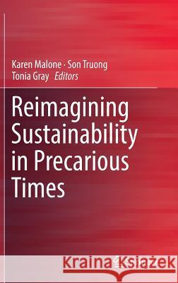 Reimagining Sustainability in Precarious Times Karen Malone Son Truong Tonia Gray 9789811025488 Springer - książka