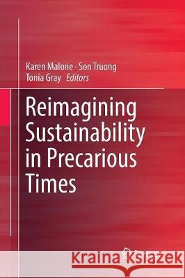 Reimagining Sustainability in Precarious Times Karen Malone Son Truong Tonia Gray 9789811096471 Springer - książka