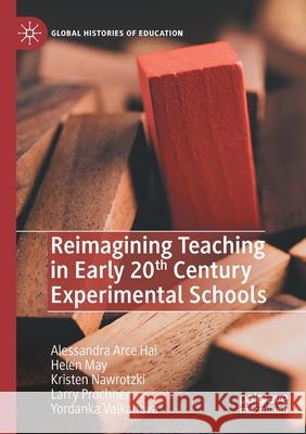 Reimagining Teaching in Early 20th Century Experimental Schools Alessandra Arce Hai Helen May Kristen Nawrotzki 9783030509668 Palgrave MacMillan - książka