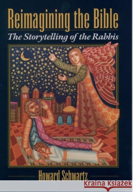 Reimagining the Bible: The Storytelling of the Rabbis Schwartz, Howard 9780195104998 Oxford University Press - książka