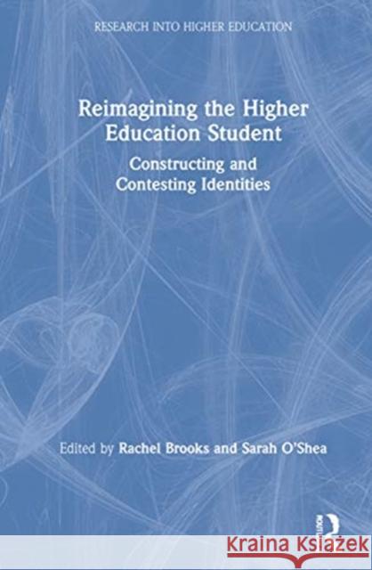 Reimagining the Higher Education Student: Constructing and Contesting Identities Rachel Brooks Sarah O'Shea 9780367426514 Routledge - książka