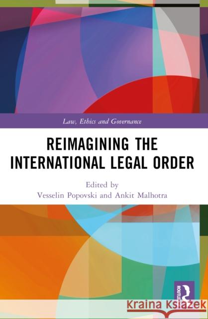 Reimagining the International Legal Order Vesselin Popovski Ankit Malhotra 9781032483801 Routledge - książka