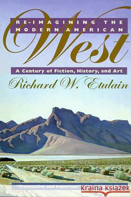 Reimagining the Modern American West: A Century of Fiction, History, and Art Etulain, Richard W. 9780816516834 University of Arizona Press - książka