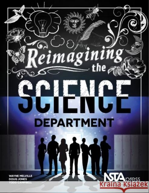 Reimagining the Science Department Wayne Melville Doug Jones Todd Campbell 9781938946325 National Science Teachers Association - książka