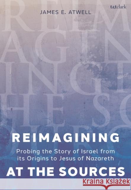 Reimagining the Sources The Very Revd James Atwell 9780567711915 Bloomsbury Publishing PLC - książka