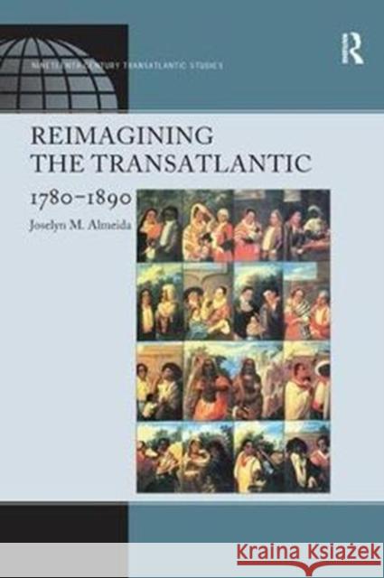 Reimagining the Transatlantic, 1780-1890 Joselyn M. Almeida 9781138254268 Routledge - książka