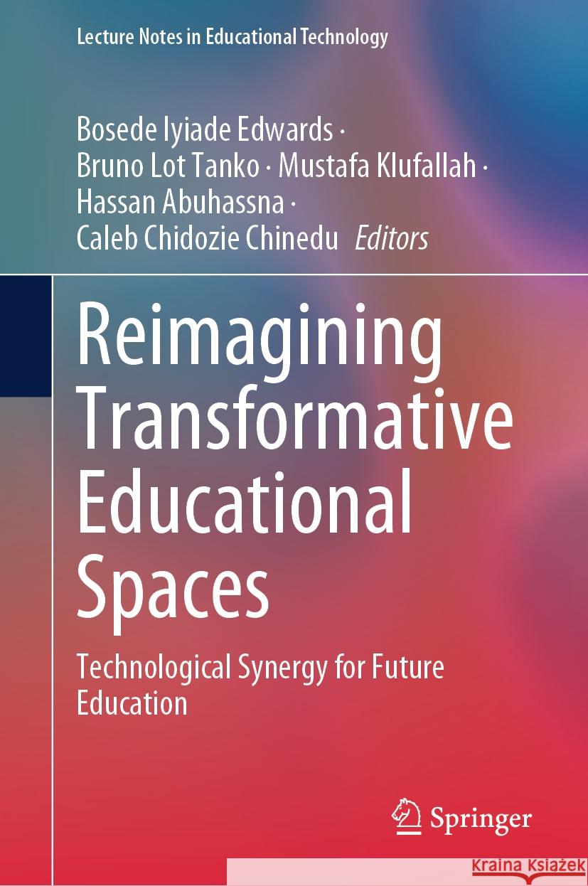 Reimagining Transformative Educational Spaces: Technological Synergy for Future Education Bosede Iyiade Edwards, Bruno Lot Tanko, Mustafa Klufallah 9789819787517 Springer Verlag, Singapore - książka