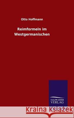 Reimformeln im Westgermanischen Otto Hoffmann 9783846076088 Salzwasser-Verlag Gmbh - książka