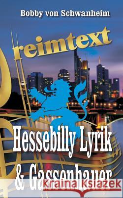 Reimtext - Hessebilly Lyrik & Gassenhauer: Lieder Und Texte in Hessischer Mundart Bobby Vo 9781723769177 Independently Published - książka