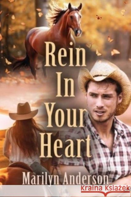 Rein In Your Heart Marilyn Anderson 9781958890837 Booklocker.com - książka