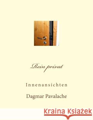 Rein privat: Innenansichten Pavalache, Dagmar 9781530417049 Createspace Independent Publishing Platform - książka