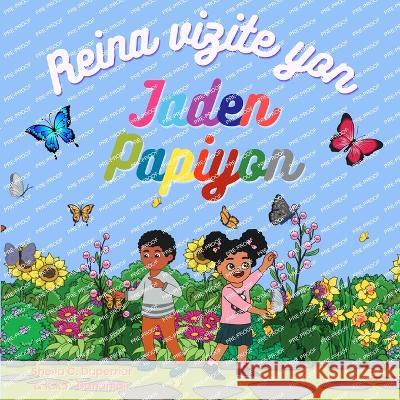 Reina vizite yon jaden papiyon: Aprann sou lanati, ensèk ak papiyon yon fason amizan! Sheila C Duperrier, K K P Dananjali 9781958816110 Sheila C. Duperrier - książka