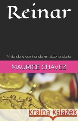 Reinar: Viviendo y caminando en victoria diario Maurice Chavez 9781684188703 978-168418-87-3 - książka