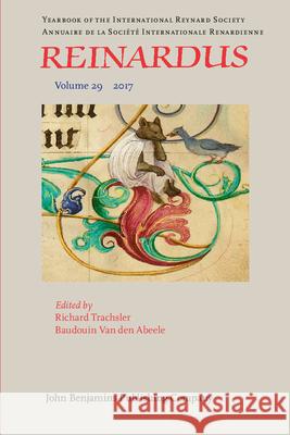 Reinardus: Yearbook of the International Reynard Society. Volume 29 (2017) Richard Trachsler (Universitat Zurich) Baudouin van den Abeele (Universite Cath  9789027264121 John Benjamins Publishing Co - książka