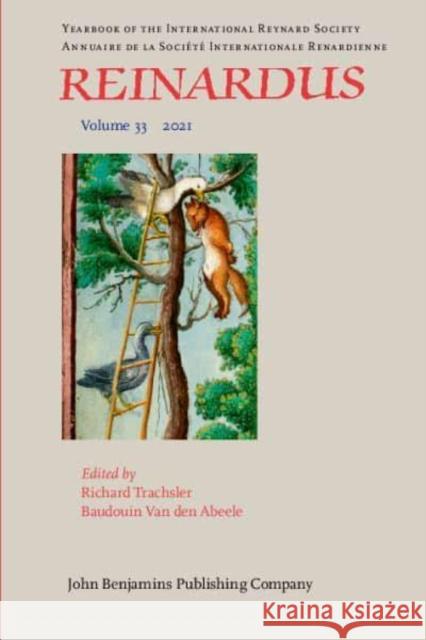 Reinardus: Yearbook of the International Reynard Society. Volume 33 (2021) Richard Trachsler (Universitat Zurich) Baudouin van den Abeele (Universite cath  9789027211132 John Benjamins Publishing Co - książka