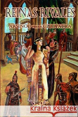 Reinas rivales: Arsinoe versus Cleopatra Silvestre Hernández, Mihail Kempis 9781724227997 Createspace Independent Publishing Platform - książka