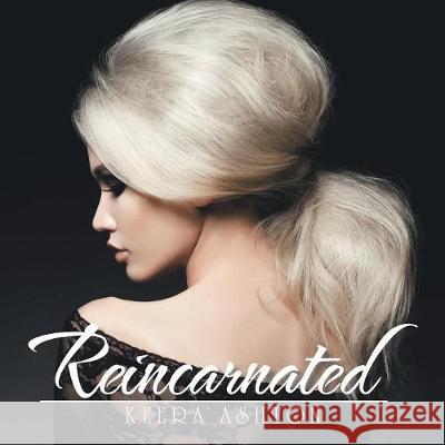 Reincarnated Keera Ashton 9781546293262 Authorhouse UK - książka