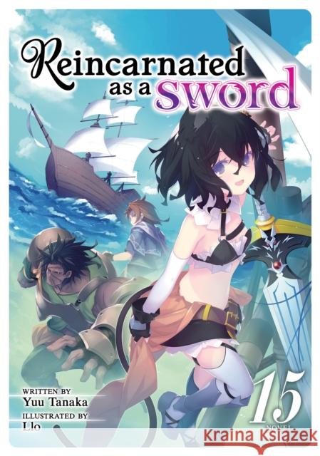 Reincarnated as a Sword (Light Novel) Vol. 15 Yuu Tanaka 9798891602694 Seven Seas Entertainment, LLC - książka