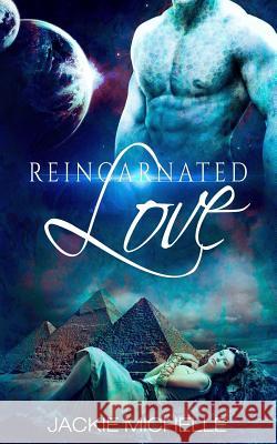 Reincarnated LOVE Michelle, Jackie 9781530847259 Createspace Independent Publishing Platform - książka