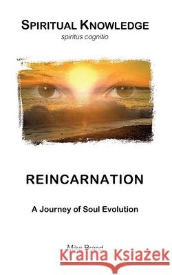 Reincarnation: A Journey of Soul Evolution Mike Brand 9783695709830 Bod - Books on Demand - książka