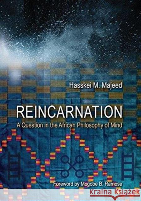 Reincarnation: A Question in the African Philosophy of Mind Hasskel Mohammed Majeed 9781868888368 Unisa Press - książka