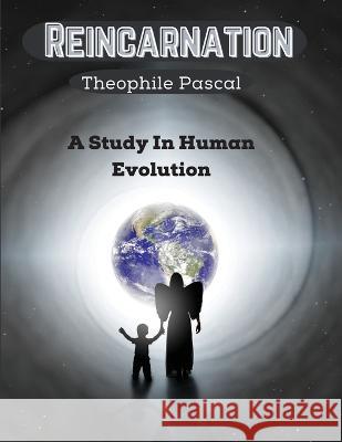 Reincarnation: A Study In Human Evolution Theophile Pascal 9781805471677 Innovate Book Publisher - książka