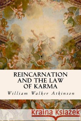 Reincarnation and the Law of Karma William Walker Atkinson 9781534642447 Createspace Independent Publishing Platform - książka