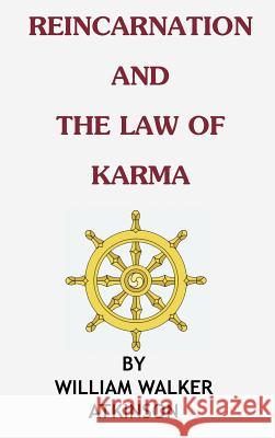 Reincarnation and the Law of Karma William Walker Atkinson 9781936690909 Ancient Wisdom Publications - książka