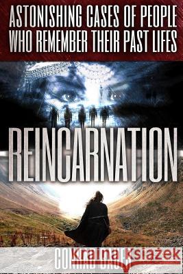 Reincarnation: Astonishing Cases of People Who Remember Their Past Lives Conrad Bauer 9781095585788 Independently Published - książka