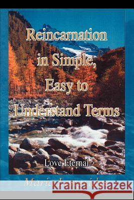 Reincarnation in Simple, Easy to Understand Terms: Love Eternal Langridge, Maria 9780595291908 iUniverse - książka