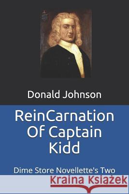 Reincarnation of Captain Kidd: Dime Store Novellette's Two Donald R. Johnson 9781793891976 Independently Published - książka