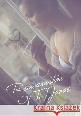 Reincarnation of Ti'Janae James C Robinson 9781796056426 Xlibris Us - książka