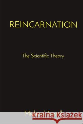 Reincarnation: The Scientific Theory Michael a. Tewell 9780960060757 Michael A. Tewell - książka