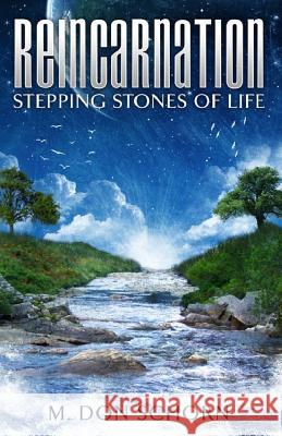 Reincarnation...Stepping Stones of Life M. Don Schorn 9781517634513 Createspace Independent Publishing Platform - książka