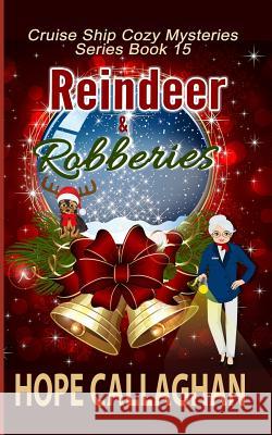 Reindeer & Robberies: A Cruise Ship Mystery Hope Callaghan 9781790130214 Independently Published - książka