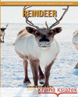 Reindeer: A Fun and Educational Book for Kids with Amazing Facts and Pictures Odette Leo 9782960325188 Odette Leo - książka