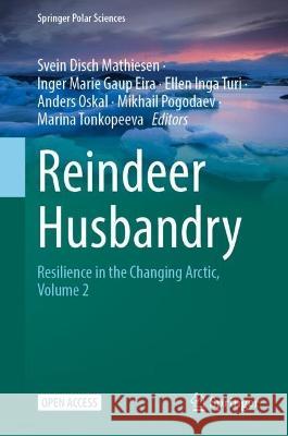 Reindeer Husbandry: Resilience in the Changing Arctic, Volume 2 Svein Disch Mathiesen Inger Marie Gaup Eira Ellen Inga Turi 9783031422881 Springer - książka