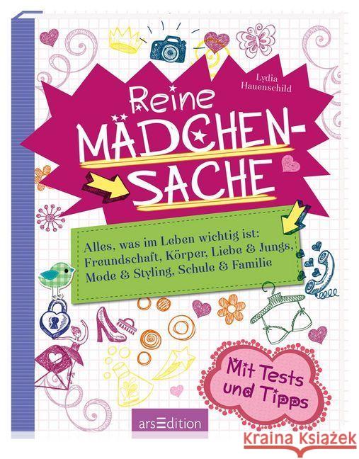 Reine Mädchensache : Alles, was im Leben wichtig ist: Freundschaft, Körper, Liebe & Jungs, Mode & Styling, Schule & Familie. Mit Tests und Tipps Hauenschild, Lydia 9783760798639 ars edition - książka