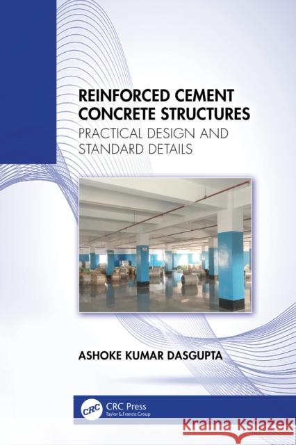 Reinforced Cement Concrete Structures: Practical Design and Standard Details Ashoke Kuma 9781032538785 CRC Press - książka