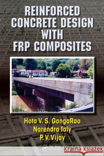 Reinforced Concrete Design with FRP Composites Hota V. S. Gangarao Narendra Taly P. V. Vijay 9780824758295 CRC Press - książka