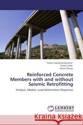 Reinforced Concrete Members with and without Seismic Retrofitting Jirawattanasomkul, Tidarut, Ueda, Tamon, Zhang, Dawei 9783847324898 LAP Lambert Academic Publishing - książka