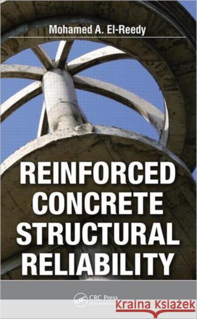 Reinforced Concrete Structural Reliability Mohamed Abdallah El-Reed 9781439872031 CRC Press - książka