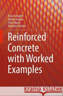 Reinforced Concrete with Worked Examples Franco Angotti, Matteo Guiglia, Piero Marro 9783030928384 Springer International Publishing - książka