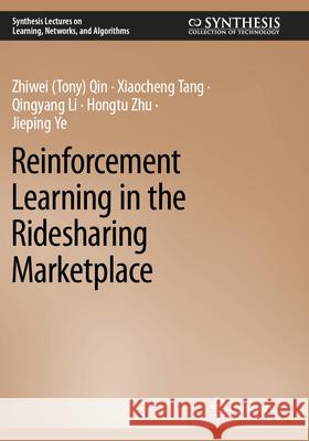 Reinforcement Learning in the Ridesharing Marketplace Qin                                      Xiaocheng Tang Qingyang Li 9783031596421 Springer - książka