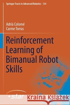 Reinforcement Learning of Bimanual Robot Skills Colomé, Adrià, Carme Torras 9783030263287 Springer International Publishing - książka